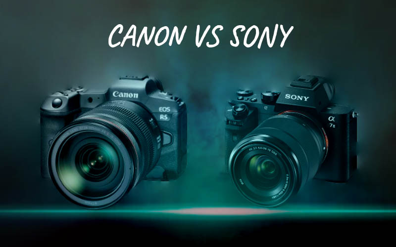 Nên chọn máy ảnh Sony hay máy ảnh Canon