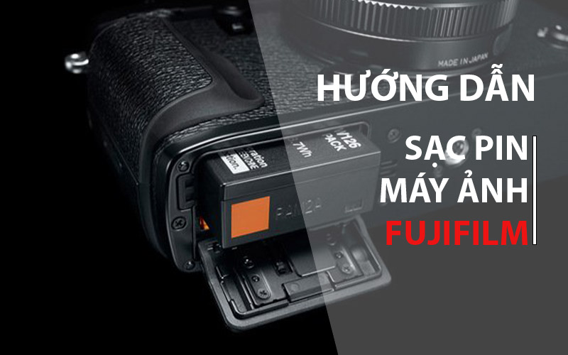 sac-pin-may-anh-fujifilm-dung-cach-2